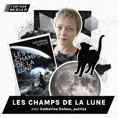Les Champs de la Lune, déjà un classique de la SF - Catherine Dufour #242
