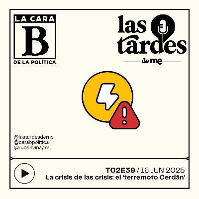 La Cara B de la Política - T02E39 - La crisis de las crisis en política: Sánchez contrataca