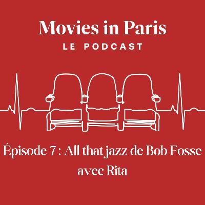 Episode 7 : All that jazz de Bob Fosse avec Rita Episode 7 : All that jazz de Bob Fosse avec Rita