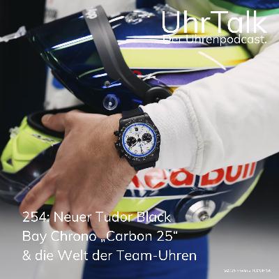 254: Neuer Tudor Black Bay Chrono „Carbon 25“ & die Welt der Team-Uhren