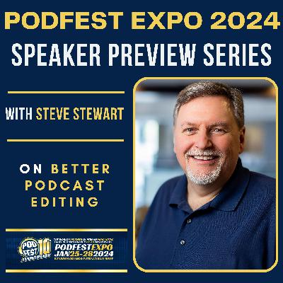 Podfest Expo 2024 Speaker Preview Series – Steve Stewart