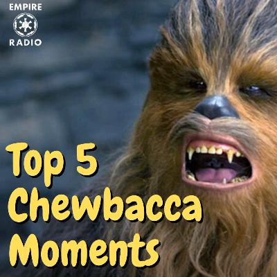 TOP 5 Chewbacca Moments (Podcast Ep. #337)