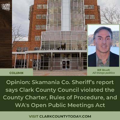Opinion: Skamania Co. Sheriff’s report says Clark County Council violated the County Charter, Rules of Procedure, and WA's Open Public Meetings Act