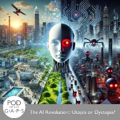 Episode 90 - The AI Revolution: Utopia or Dystopia?
