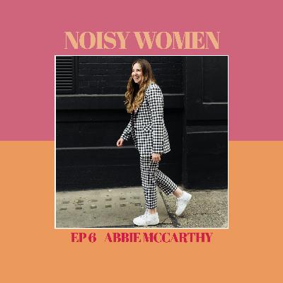 Broadcasting for The BBC and Pinch me Moments with Abbie McCarthy - Noisy Women The Podcast