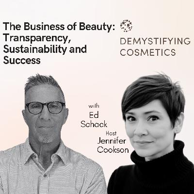 The Business of Beauty: Transparency, Sustainability and Success with Ed Schack The Business of Beauty: Transparency, Sustainability and Success with Ed Schack