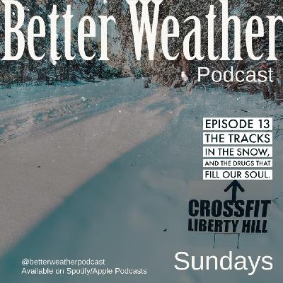 Episode 13: The tracks in the snow and the drugs that fill our soul