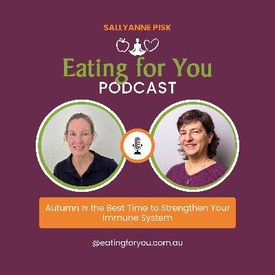 Episode 162: Autumn Is the Best Time to Strengthen Your Immune System