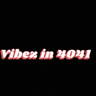 Vibes in 4041
