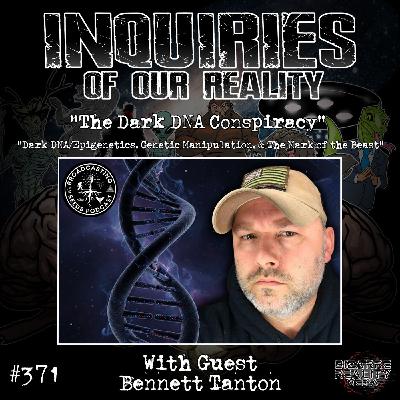 #371 "The Dark DNA Conspiracy" with Bennett Tanton