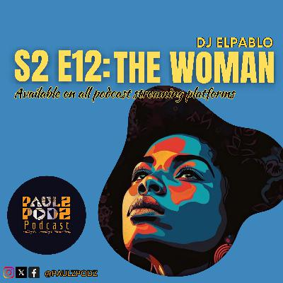 S2 E 12: The Woman: A Poetic Tribute