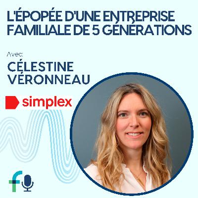 L'Épopée d'une Entreprise Familiale de 5 Générations - Célestine Véronneau de Simplex