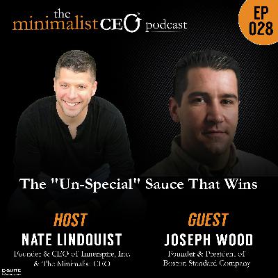 EP 028 Joseph Wood: The "Un-Special" Sauce That Wins