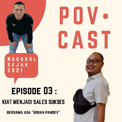 EPS 03 : KIAT MENJADI SALES SUKSES BERSAMA AGA "GORAN PANDEV"