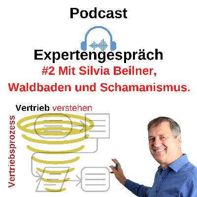 #27 Wie Vertriebswachstum durch angewandtes Waldbaden mit Schamanismus entstehen kann. Expertengespräch mit Silvia Beilner Part 2