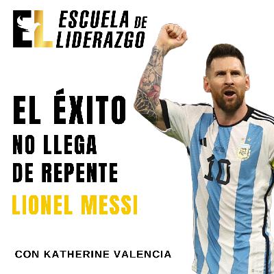 16. El Éxito no llega de repente. Lionel Messi 16. El Éxito no llega de repente. Lionel Messi