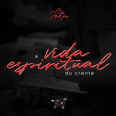 A vida espiritual do crente