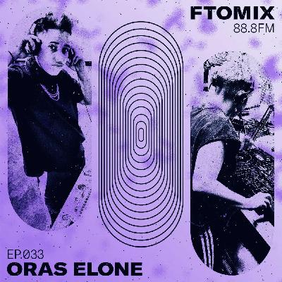 EP 33 - Oras Elone - F To Mix