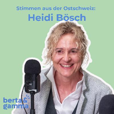 Folge 22: Heidi Bösch - «Für mich ist es keine Genderfrage, sondern eine Menschenfrage.»