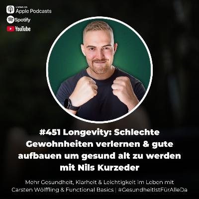 #451 Longevity: Schlechte Gewohnheiten verlernen & gute aufbauen um gesund alt zu werden mit Nils Kurzeder