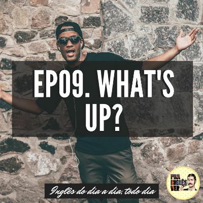 #EP09 - What's Up