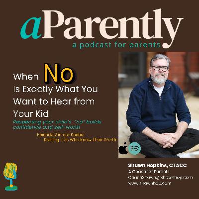 When 'NO' is Exactly What You Want to Hear From Your Kid. Respecting their 'NO' builds confidence and self-worth.