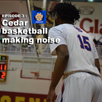Jagcast- Episode 3- Cedar Basketball Making Noise