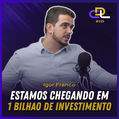 Tudo que você PRECISA SABER antes de INVESTIR | Igor Franco | Podcast 25 | CDL + Tudo que você PRECISA SABER antes de INVESTIR | Igor Franco | Podcast 25 | CDL +