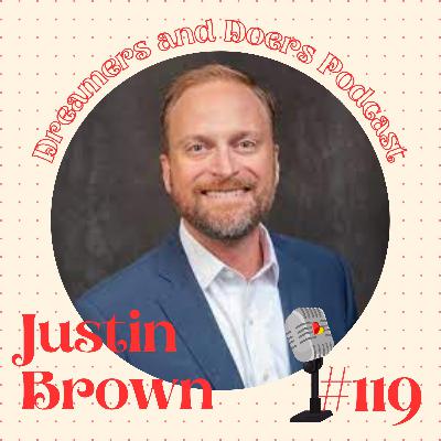 Episode 119: We Can Do Big Things In Our Community with Justin Brown