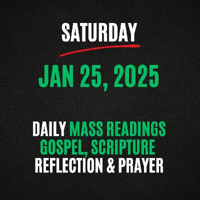 USCCB Daily Mass Readings | Saturday, January 25, 2025 - Today's Gospel & Scripture Reflection USCCB Daily Mass Readings | Saturday, January 25, 2025 - Today's Gospel & Scripture Reflection