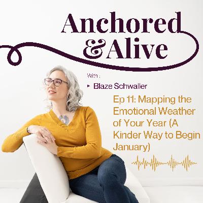 Ep 11: Mapping the Emotional Weather of Your Year (A Kinder Way to Begin January)