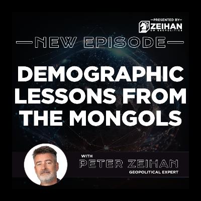 Demographic Lessons from the Mongols || Peter Zeihan