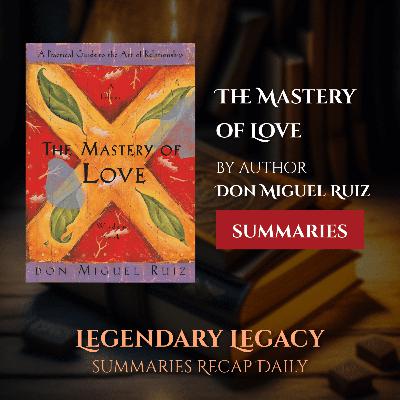 [Episode 18] The Mastery of Love by Don Miguel Ruiz | Summary | Audiobook