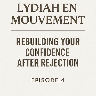 Episode 4 — Rebuild Your Confidence After Rejection