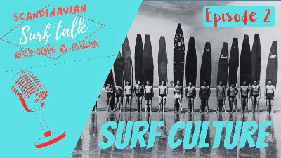 Scandinavian Surf talk episode 2: Surf culture - Surf clubs vs. free surfing and how it will impact the FUTURE!