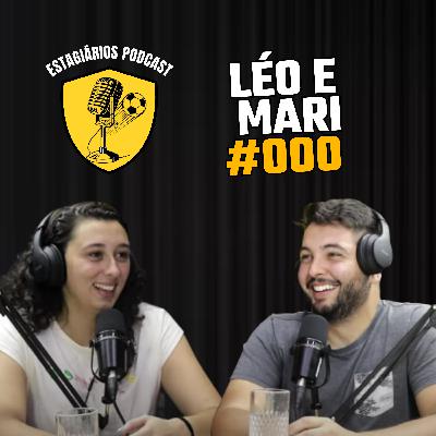 VOLTAMOS - LÉO E MARI | ESTAGIÁRIOS PODCAST