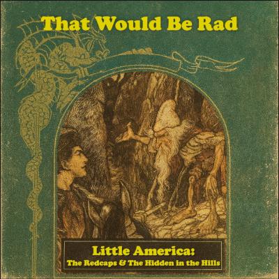 S5 E16: Little America - The Redcaps & The Hidden in the Hills