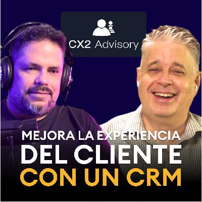 Jesús Hoyos ¡El gurú del CRM da las claves para conquistar clientes en Latinoamérica! | Cx2Advisory