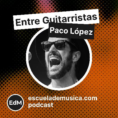 Entre Guitarristas: Paco López, guitarrista de Morgan