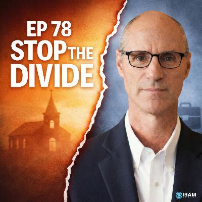 EP 78: STOP THE DIVIDE: Why Faith & Work Were Never Meant to Be Separate