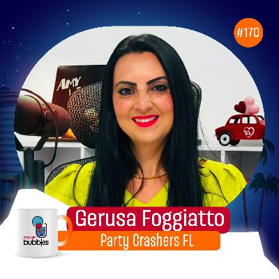 GERUSA FOGGIATTO - Party Crashers Florida | Bubbles Podcast #170