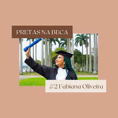 #2 Pretas na Beca: Fabiana Oliveira