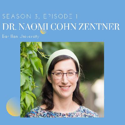 Episode 1: Dr. Naomi Cohn Zentner (Bar Ilan University)