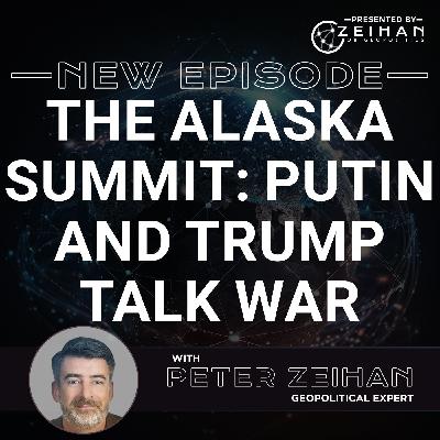 The Alaska Summit: Putin and Trump Talk War || Peter Zeihan