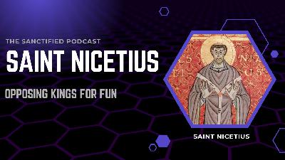 Fearlessly Opposing Kings - Saint Nicetius