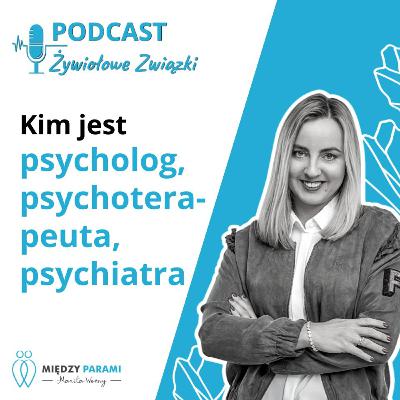 Kim jest psycholog, psychoterapeuta, psychiatra