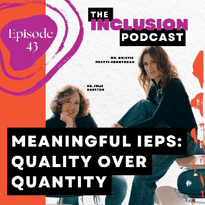 Ep. 43 Meaningful IEPs: Quality Over Quantity