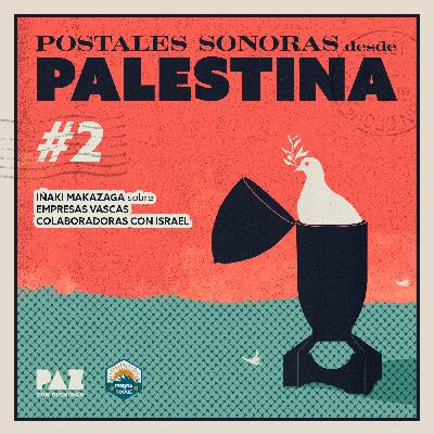 T13C692: Postal Sonora desde Palestina sobre la economía de la ocupación y genocidio T13C692: Postal Sonora desde Palestina sobre la economía de la ocupación y genocidio