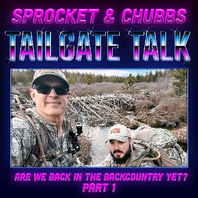 Tailgate Talk: Are We Back in the Backcountry yet? - Part 1