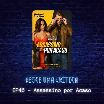 EP46 - Assassino Por Acaso